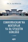Cumhurbaşkanı'na Mektuplar ya da Siyasetin G&uuml;nl&uuml;ğ&uuml; 2. Kitap