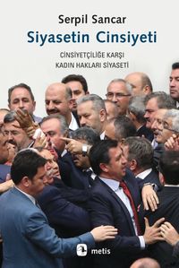 Siyasetin Cinsiyeti & Cinsiyetçiliğe Karşı Kadın Hakları Siyaseti