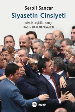 Siyasetin Cinsiyeti & Cinsiyetçiliğe Karşı Kadın Hakları Siyaseti