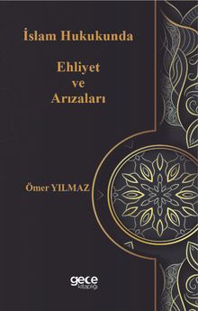 İslam Hukukunda Ehliyet ve Arızaları