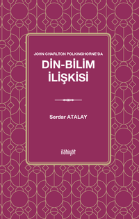 John Charlton Polkinghorne'da Din-Bilim İlişkisi