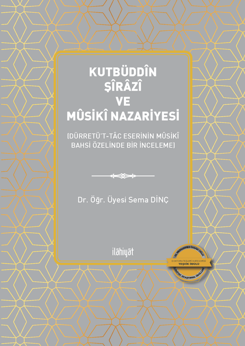 Kutbüddîn Şîrazî ve Mûsikî Nazariyesi  (Dürretü't-Tac Eserinin Mûsikî Bahsi Özelinde Bir İnceleme)