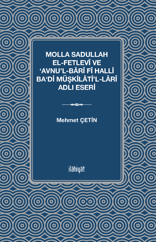Molla Sadullah el-Fetlevî ve ‘Avnu'l-Barî fî Halli Ba‘di Müşkilati'l-Larî Adlı Eseri