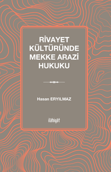 Rivayet Kültüründe Mekke Arazi Hukuku