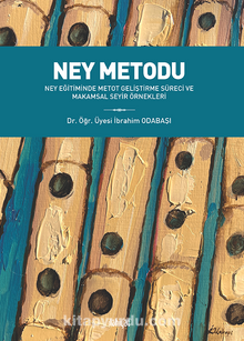 Ney Metodu & Ney Eğitiminde Metot Geliştirme Süreci ve Makamsal Seyir Örnekleri