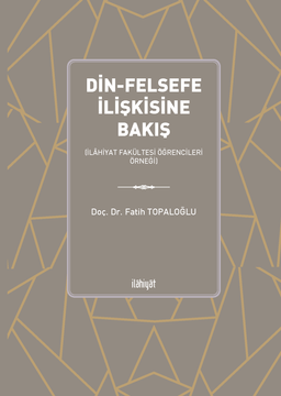 Din-Felsefe İlişkisine Bakış  (İlahiyat Fakültesi Öğrencileri Örneği)