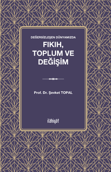 Değersizleşen Dünyamızda  Fıkıh, Toplum ve Değişim