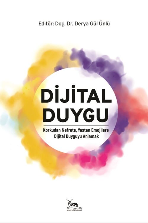 Dijital Duygu & Korkudan Nefrete, Yastan Emojilere Dijital Duyguyu Anlamak