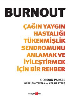 Burnout & Çağın Yaygın Hastalığı Tükenmişlik Sendromunu  Anlamak ve İyileştirmek İçin Bir Rehber