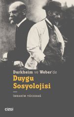 Durkheim ve Weber'de Duygu Sosyolojisi