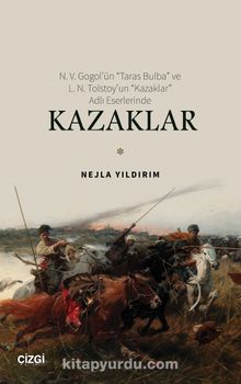 N. V. Gogol’ün “Taras Bulba” ve L. N. Tolstoy’un “Kazaklar” Adlı Eserlerinde Kazaklar 