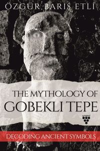 The Mythology Of Gobekli Tepe & Decodıng Ancient Symbols