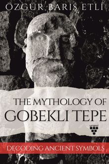 The Mythology Of Gobekli Tepe & Decodıng Ancient Symbols