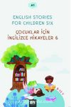 English Stories For Children Six (A1) & Çocuklar İçin İngilizce Hikayeler 6