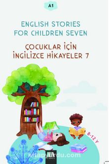English Stories For Children Seven (A1) & Çocuklar İçin İngilizce Hikayeler 7