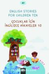 English Stories For Children Ten (A1) & Çocuklar İçin İngilizce Hikayeler 10