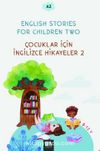 English Stories For Children Two (A2) & Çocuklar İçin İngilizce Hikayeler 2