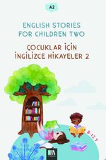 English Stories For Children Two (A2) & Çocuklar İçin İngilizce Hikayeler 2