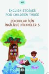 English Stories For Children Three (A2) & Çocuklar İçin İngilizce Hikayeler 3