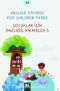 English Stories For Children Three (A2) & Çocuklar İçin İngilizce Hikayeler 3
