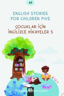 English Stories For Children Five (A2) & Çocuklar İçin İngilizce Hikayeler 5