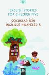 English Stories For Children Five (A2) & Çocuklar İçin İngilizce Hikayeler 5