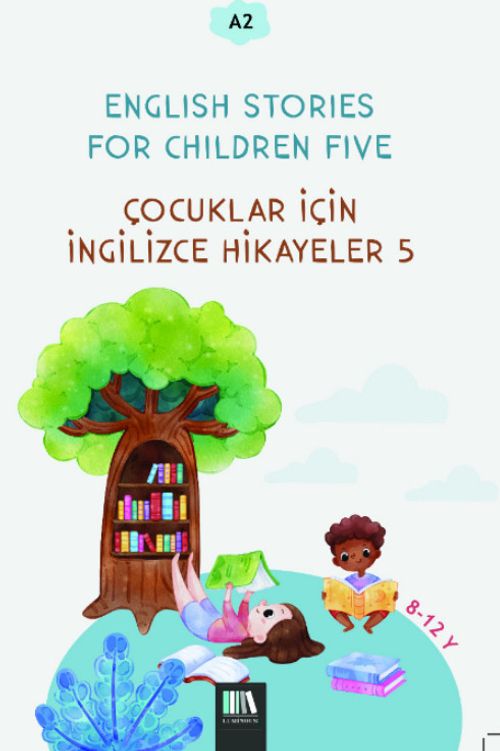 English Stories For Children Five (A2) & Çocuklar İçin İngilizce Hikayeler 5