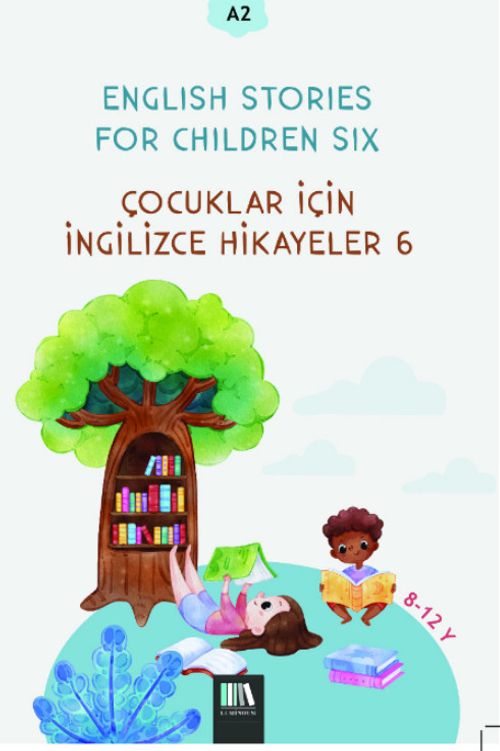 English Stories For Children Six (A2) & Çocuklar İçin İngilizce Hikayeler 6