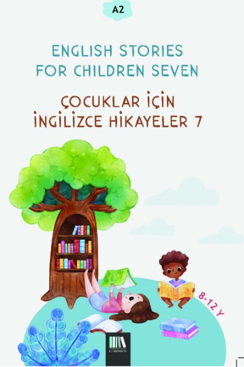 English Stories For Children Seven (A2) & Çocuklar İçin İngilizce Hikayeler 7