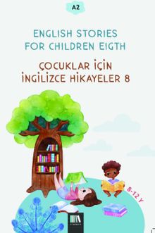 English Stories For Children Eigth (A2) & Çocuklar İçin İngilizce Hikayeler 8