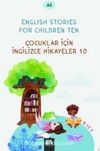 English Stories For Children Ten (A2) & Çocuklar İçin İngilizce Hikayeler 10