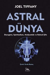 Astral Dünya & Durugörü, Spiritüalizm, Medyumluk ve Ruhsal Şifa