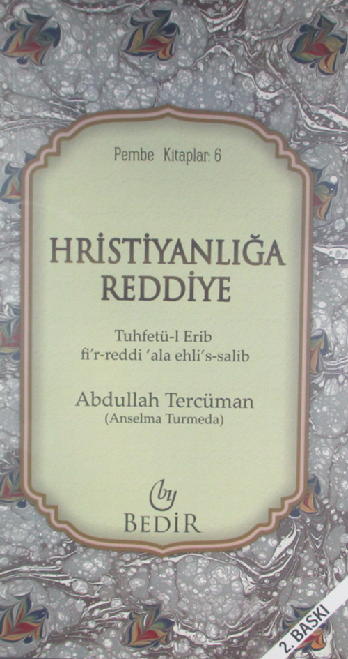 Hıristanlığa Reddiye/Tuhfetü'l-Erib fi'r-Reddi 'ala Ehli's-Salib