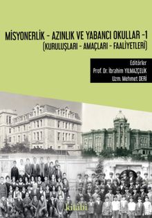 Misyonerlik - Azınlık Ve Yabancı Okullar -1 (Kuruluşları - Amaçları - Faaliyetleri)