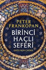 Birinci Haçlı Seferi & Doğu'nun Çağrısı