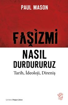 Faşizmi Nasıl Durdururuz & Tarih, İdeoloji, Direniş