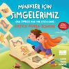 Minikler İ&ccedil;in Simgelerimiz