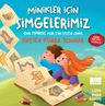 Minikler İçin Simgelerimiz