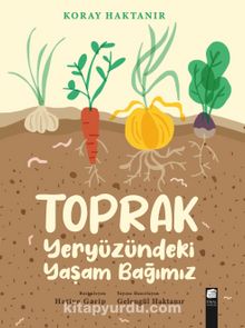 Toprak & Yeryüzündeki Yaşam Bağımız