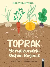 Toprak & Yeryüzündeki Yaşam Bağımız