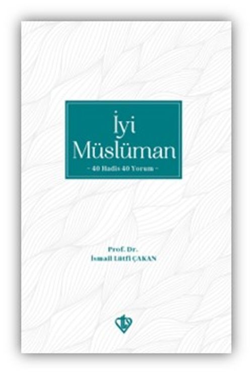 İyi Müslüman 40 Hadis 40 Yorum