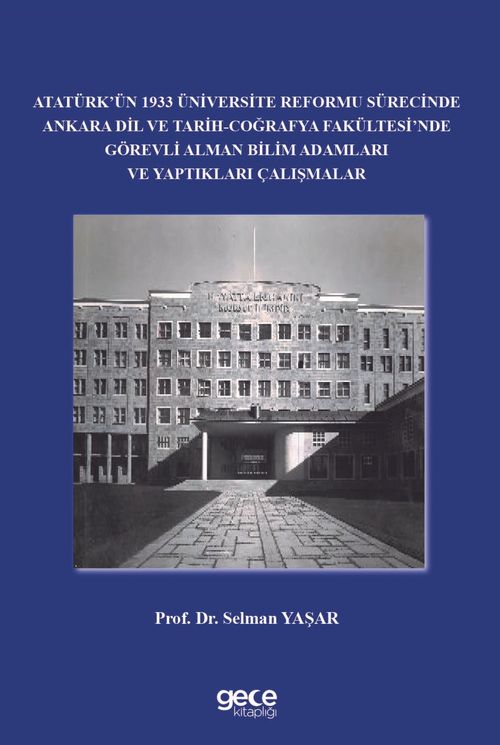 Atatürk'ün 1933 Üniversite Reformu Sürecinde Ankara Dil ve Tarih-Coğrafya Fakültesi'nde Görevli Alman Bilim Adamları ve Yaptıkları Çalışmalar