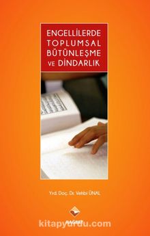 Engellilerde Toplumsal Bütünleşme ve Dindarlık - Vehbi Ünal