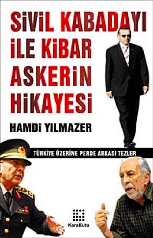 Sivil Kabadayı ile Kibar Askerin Hikayesi & Türkiye Üzerine Perde Arkası Tezler