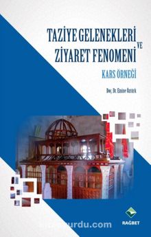 Taziye Gelenekleri ve Ziyaret Fenomeni & Kars Örneği - Emine Öztürk