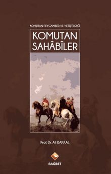 Komutan Peygamber ve Yetiştirdiği Komutan Sahabiler