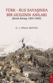 Türk - Rus Savaşında Bir Gezginin Anıları (Kırım Savaşı 1853-1856)