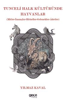 Tunceli Halk Kültüründe Hayvanlar & Mitler-İnanışlar-Ritüeller-Gelenekler-Âdetler