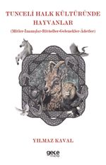 Tunceli Halk Kültüründe Hayvanlar & Mitler-İnanışlar-Ritüeller-Gelenekler-Âdetler