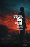 &Ccedil;ocuk, Su&ccedil; ve Din İlişkisi